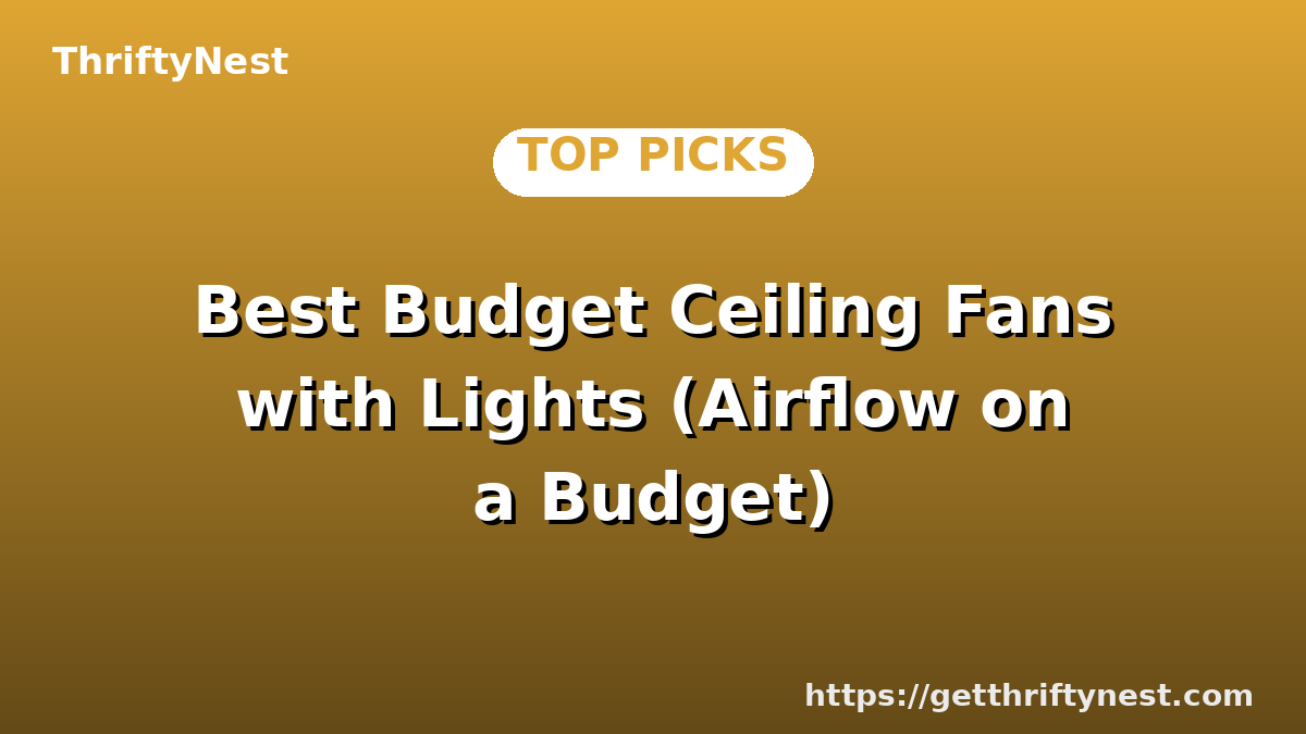 Best Budget Ceiling Fans with Lights (Airflow on a Budget)