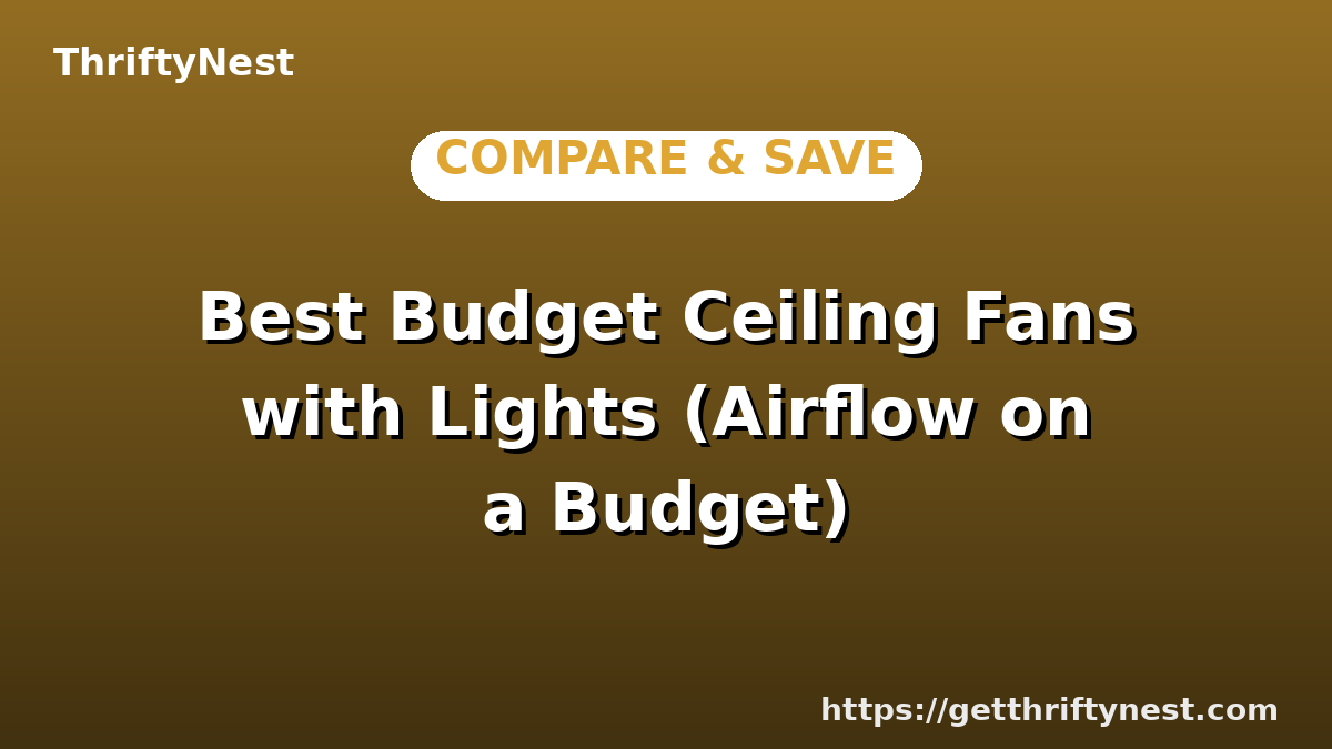 Best Budget Ceiling Fans with Lights (Airflow on a Budget)