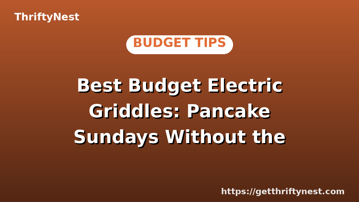 Best Budget Electric Griddles: Pancake Sundays Without the Price