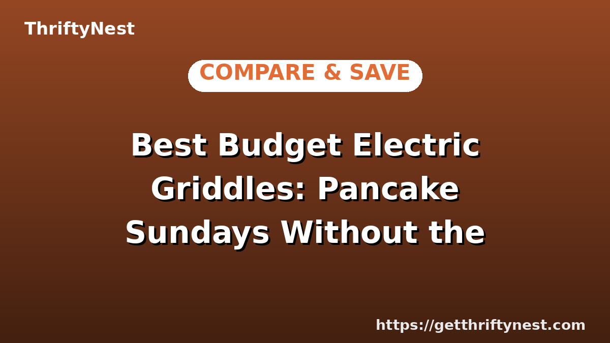 Best Budget Electric Griddles: Pancake Sundays Without the Price