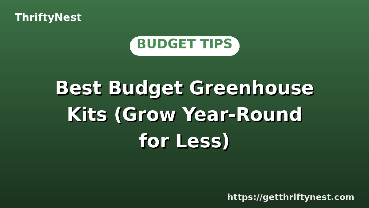 Best Budget Greenhouse Kits (Grow Year-Round for Less)