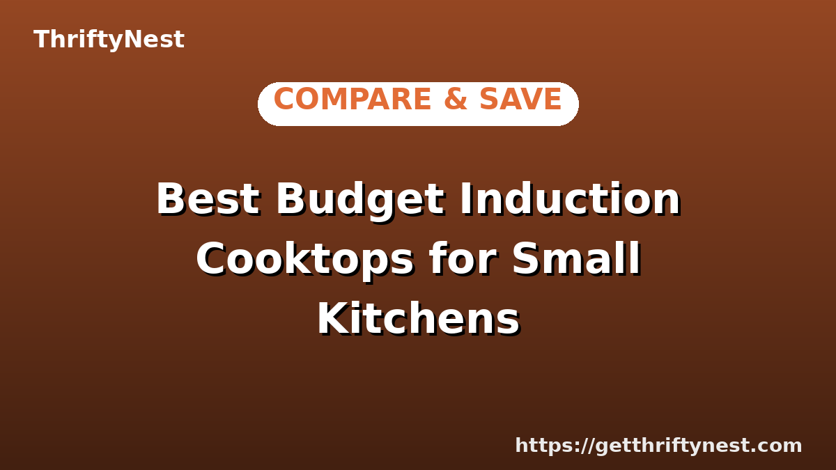 Best Budget Induction Cooktops for Small Kitchens