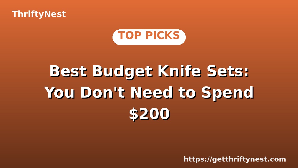 Best Budget Knife Sets: You Don't Need to Spend $200