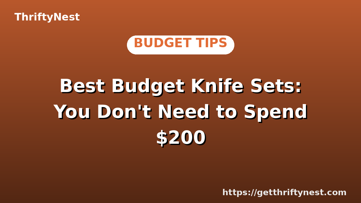 Best Budget Knife Sets: You Don't Need to Spend $200