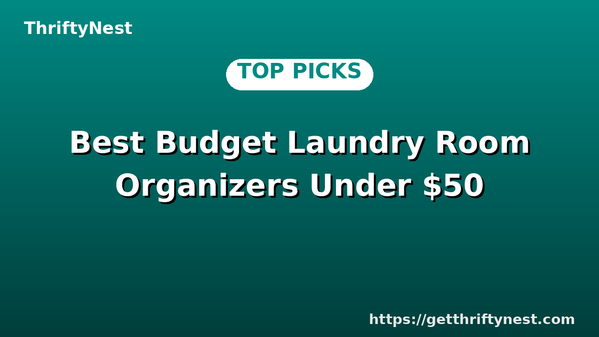 Best Budget Laundry Room Organizers Under $50