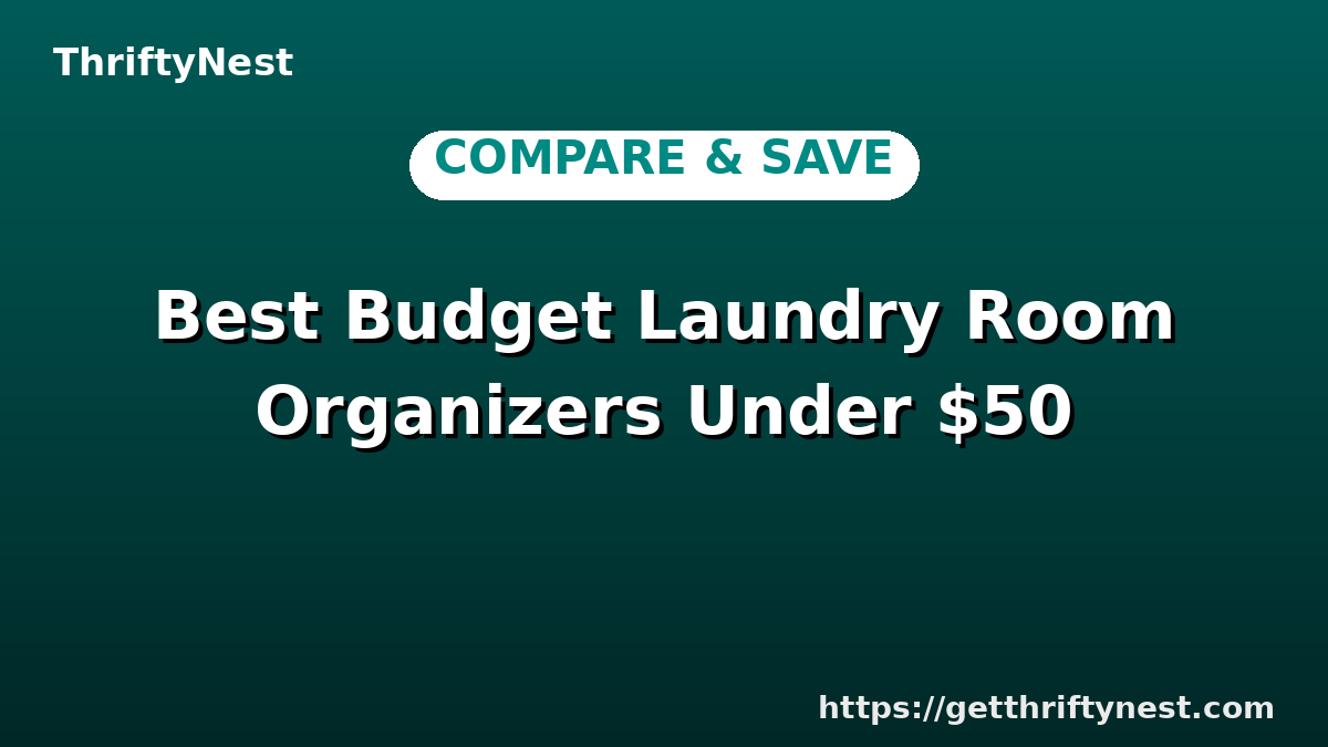 Best Budget Laundry Room Organizers Under $50
