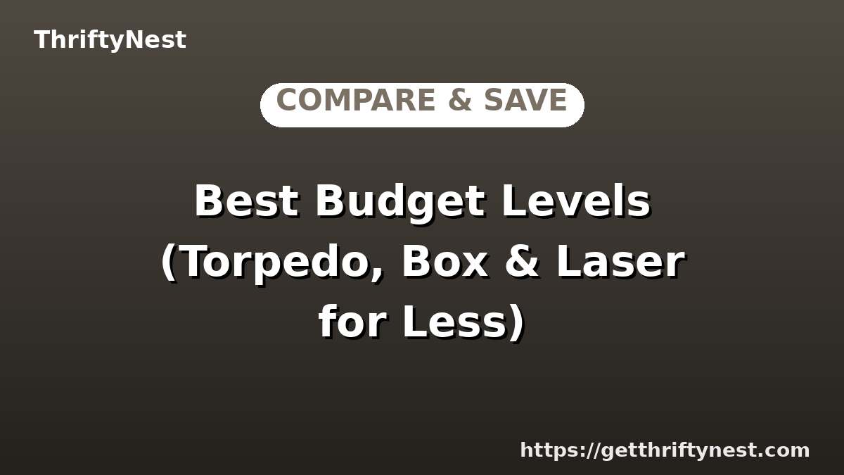 Best Budget Levels (Torpedo, Box & Laser for Less)