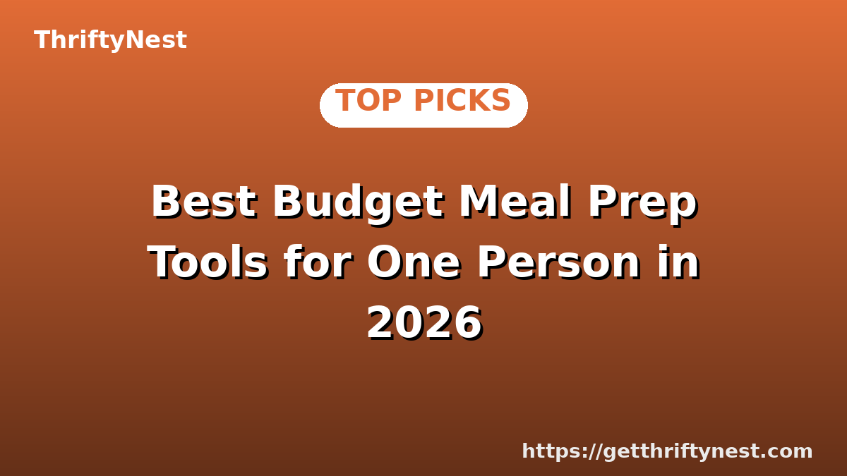 Best Budget Meal Prep Tools for One Person in 2026