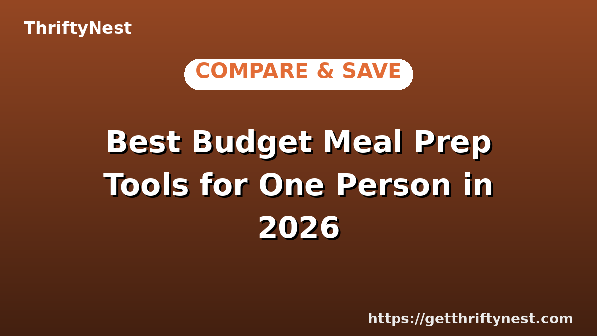 Best Budget Meal Prep Tools for One Person in 2026
