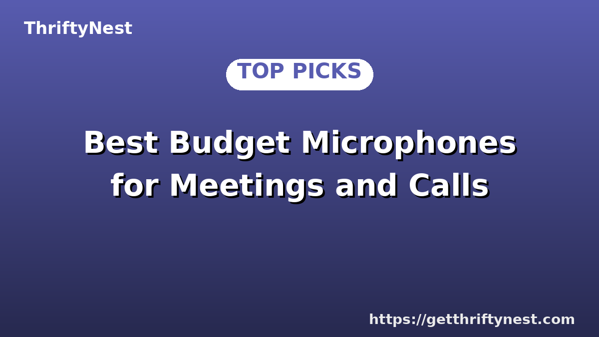 Best Budget Microphones for Meetings and Calls