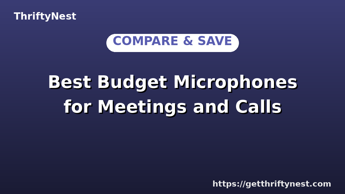 Best Budget Microphones for Meetings and Calls