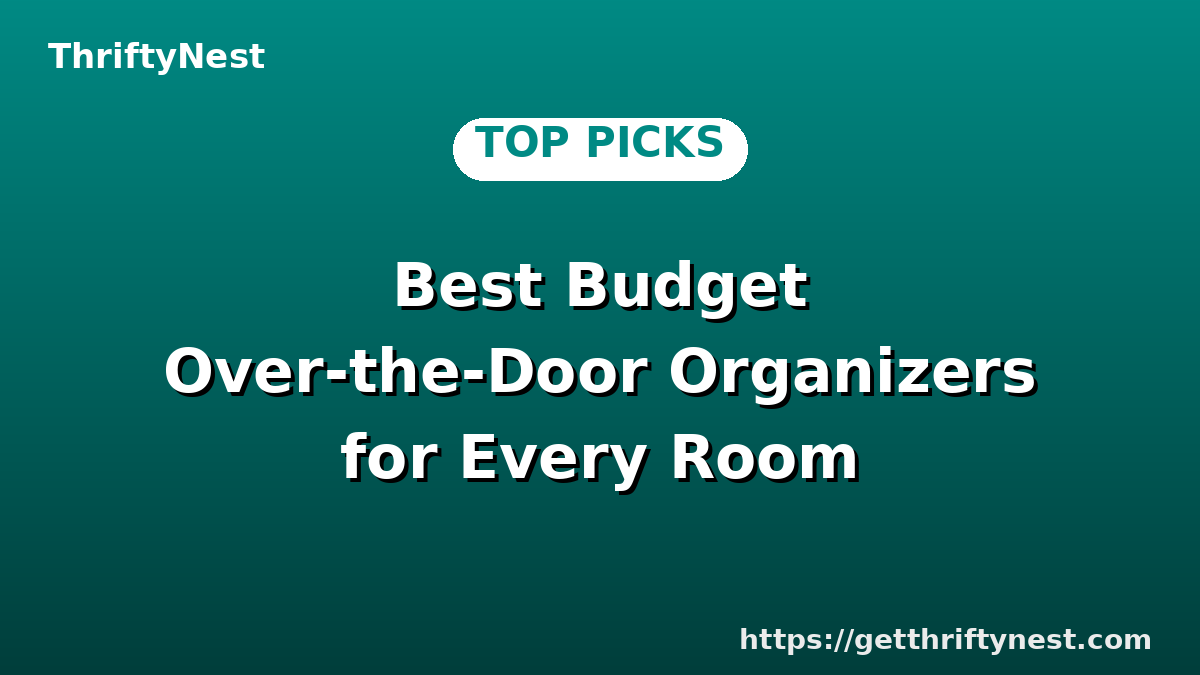 Best Budget Over-the-Door Organizers for Every Room