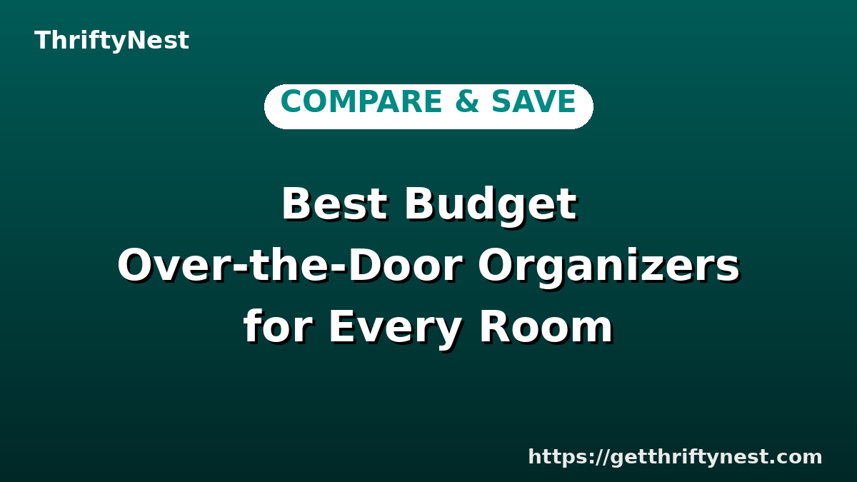 Best Budget Over-the-Door Organizers for Every Room