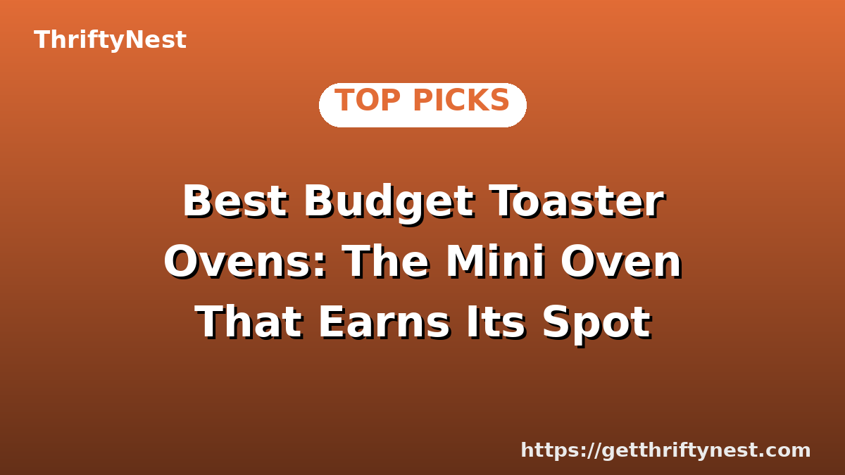 Best Budget Toaster Ovens: The Mini Oven That Earns Its Spot