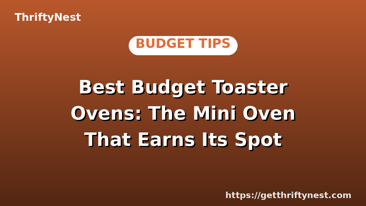 Best Budget Toaster Ovens: The Mini Oven That Earns Its Spot