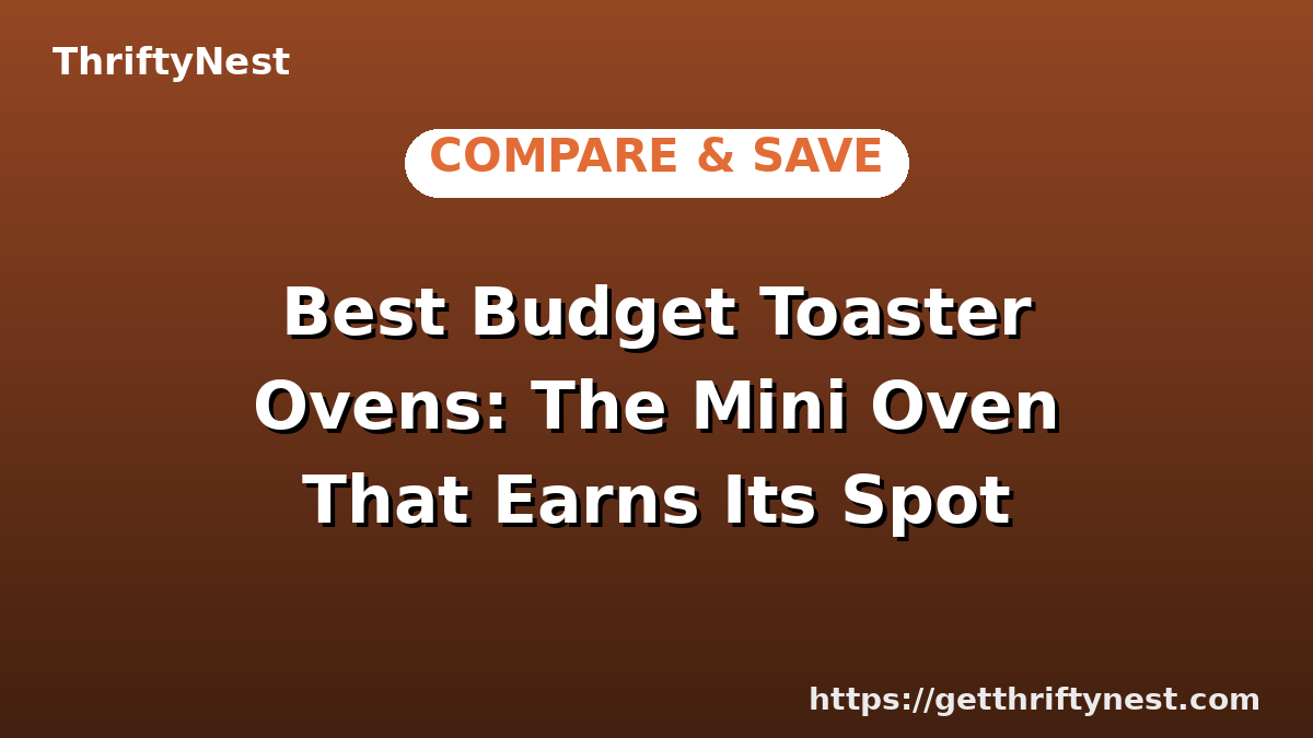 Best Budget Toaster Ovens: The Mini Oven That Earns Its Spot