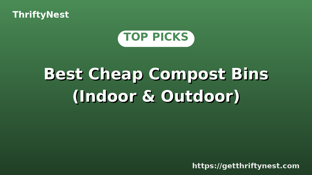 Best Cheap Compost Bins (Indoor & Outdoor)