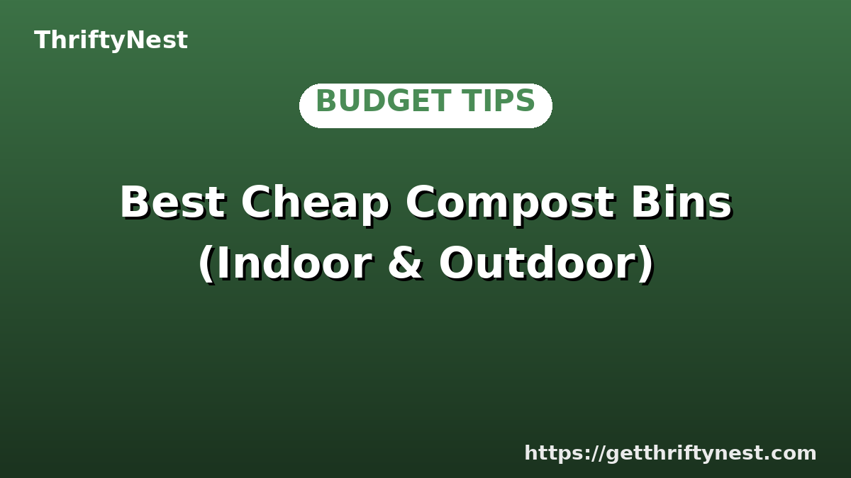 Best Cheap Compost Bins (Indoor & Outdoor)