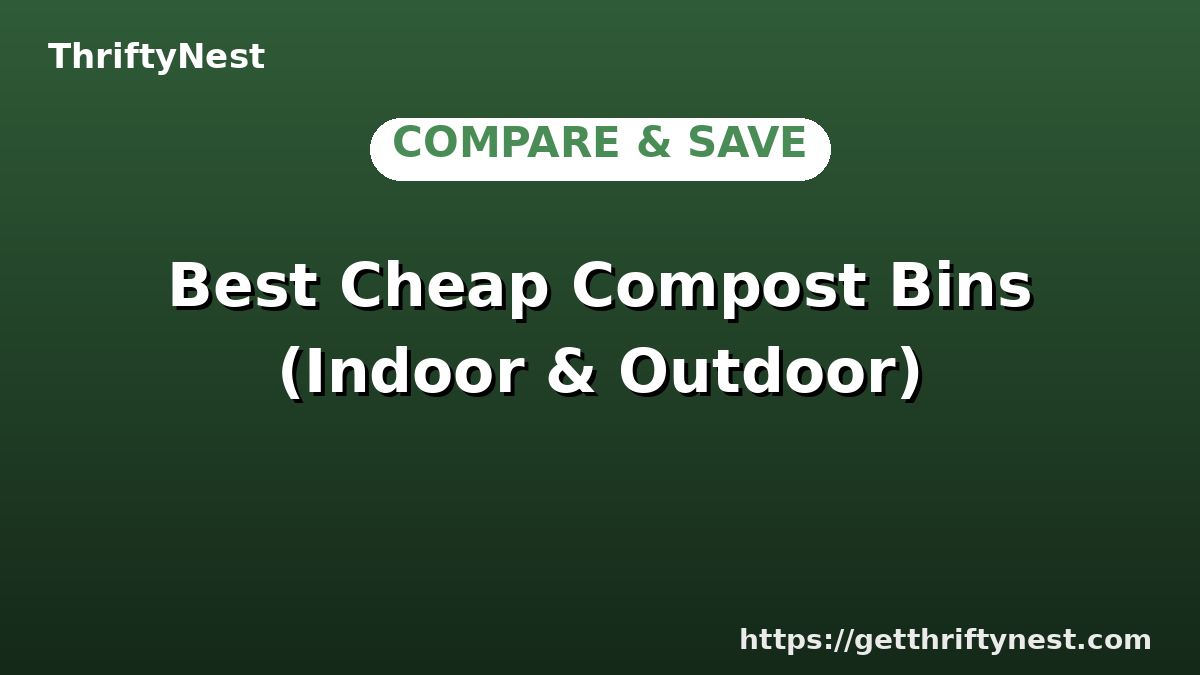 Best Cheap Compost Bins (Indoor & Outdoor)