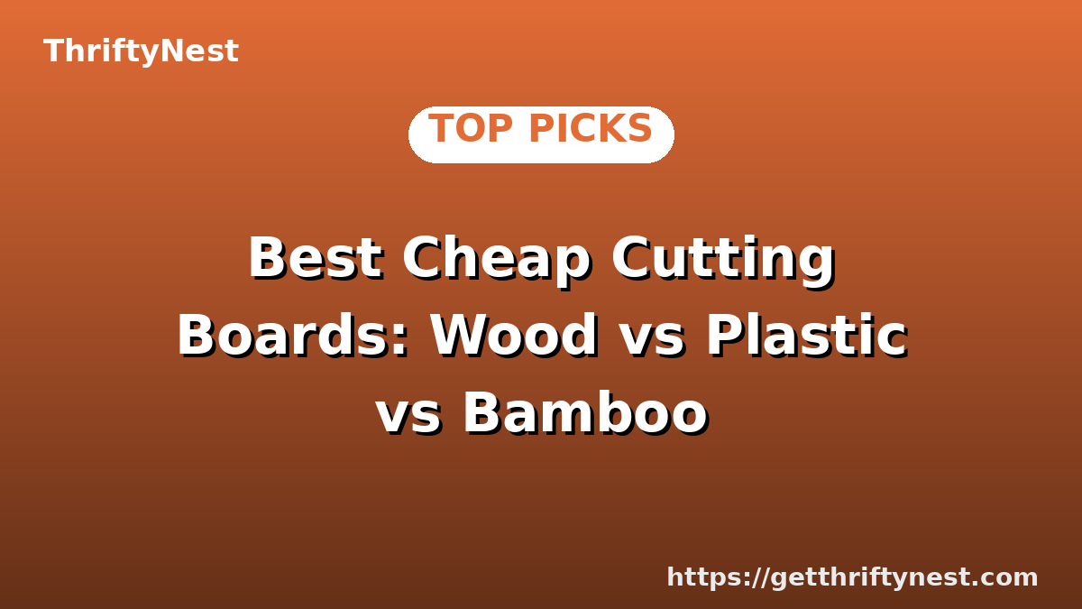 Best Cheap Cutting Boards: Wood vs Plastic vs Bamboo
