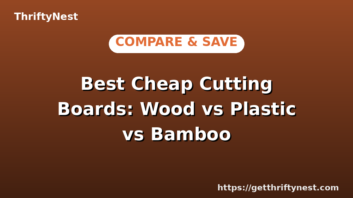 Best Cheap Cutting Boards: Wood vs Plastic vs Bamboo