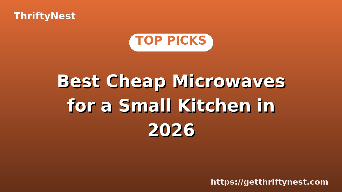 Best Cheap Microwaves for a Small Kitchen in 2026