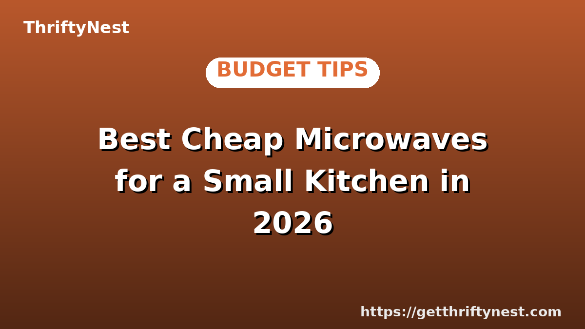 Best Cheap Microwaves for a Small Kitchen in 2026