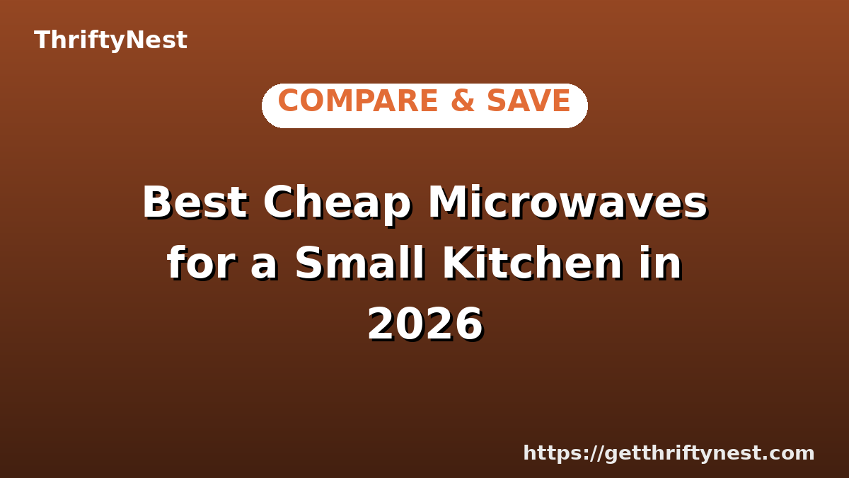 Best Cheap Microwaves for a Small Kitchen in 2026