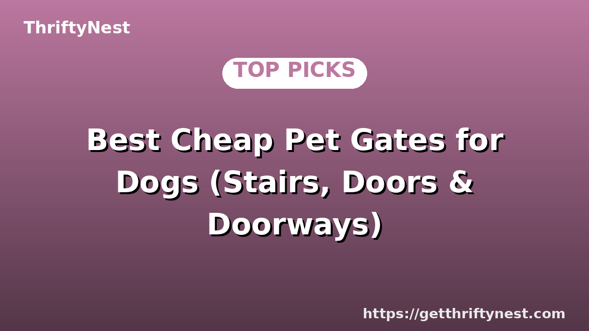 Best Cheap Pet Gates for Dogs (Stairs, Doors & Doorways)