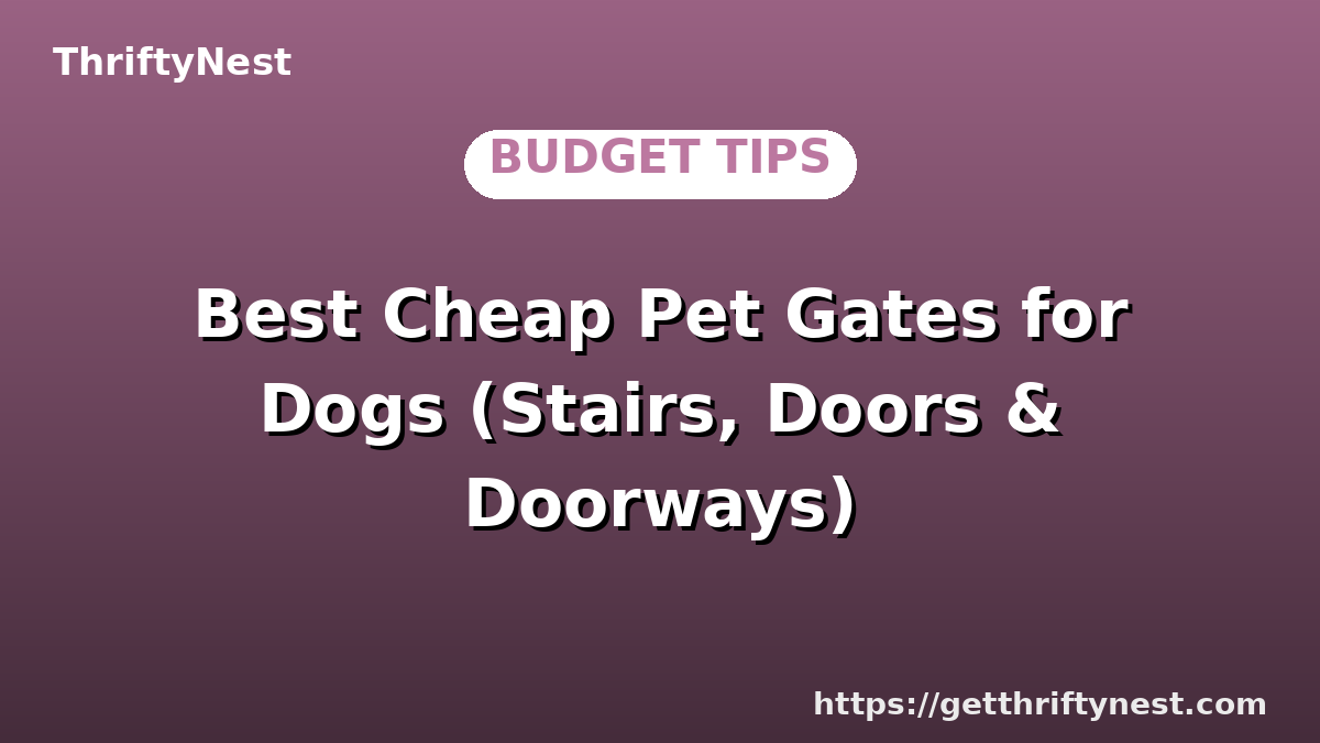 Best Cheap Pet Gates for Dogs (Stairs, Doors & Doorways)