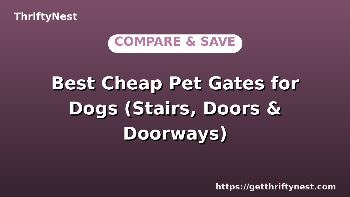 Best Cheap Pet Gates for Dogs (Stairs, Doors & Doorways)