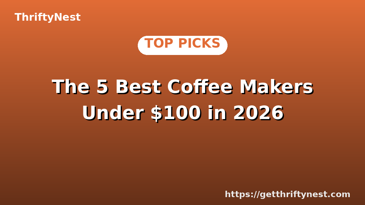 The 5 Best Coffee Makers Under $100 in 2026