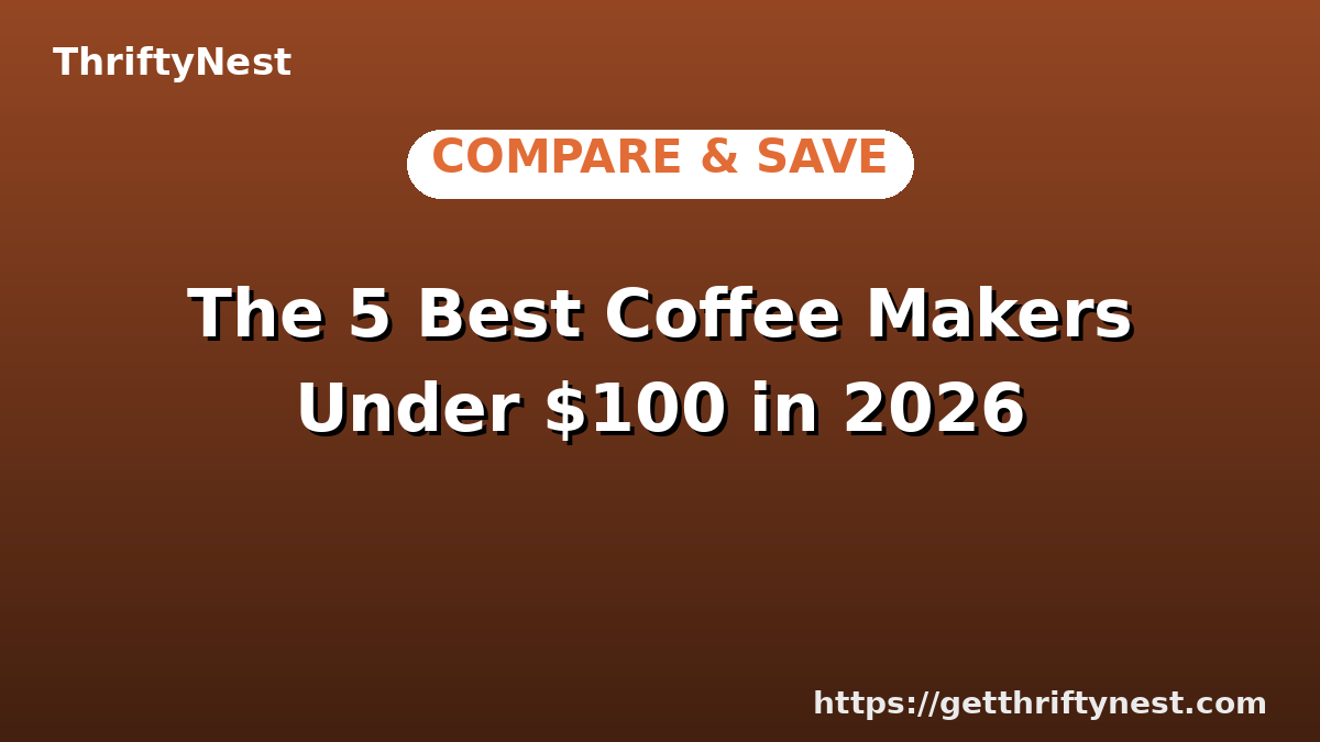The 5 Best Coffee Makers Under $100 in 2026