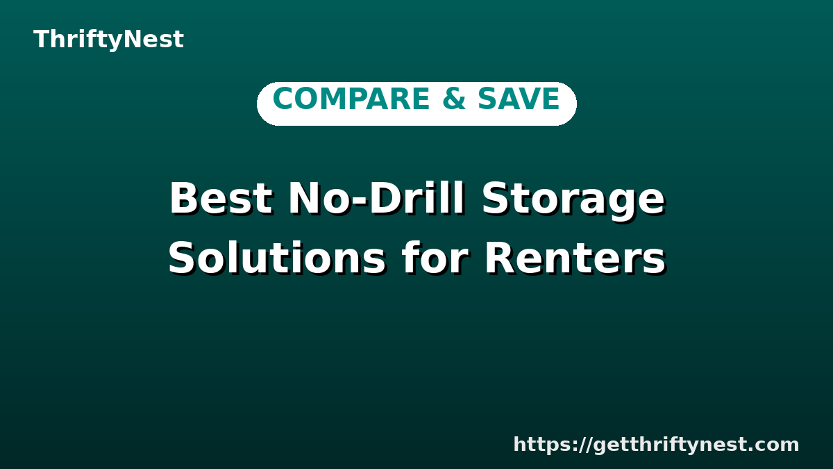 Best No-Drill Storage Solutions for Renters