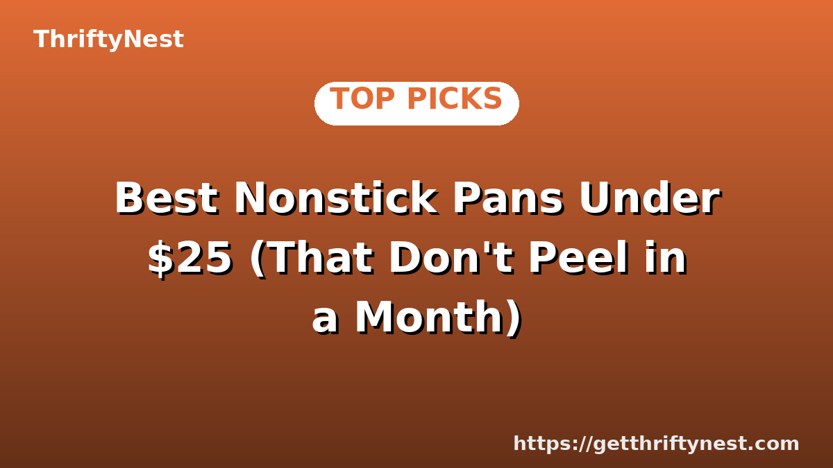 Best Nonstick Pans Under $25 (That Don't Peel in a Month)