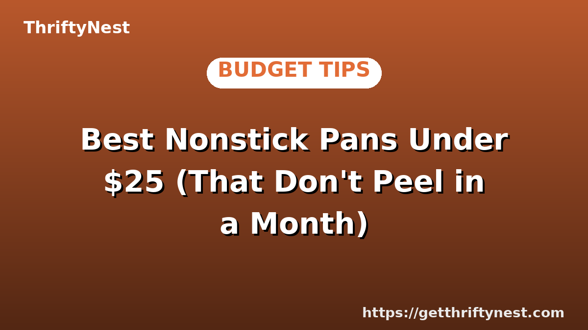 Best Nonstick Pans Under $25 (That Don't Peel in a Month)