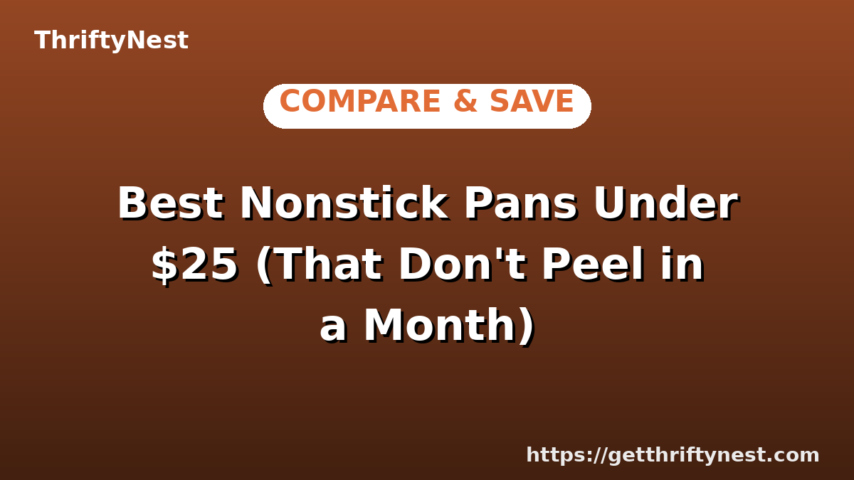Best Nonstick Pans Under $25 (That Don't Peel in a Month)