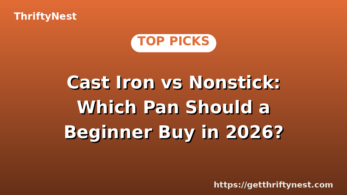 Cast Iron vs Nonstick: Which Pan Should a Beginner Buy in 2026?