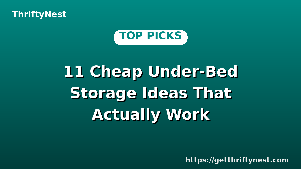 11 Cheap Under-Bed Storage Ideas That Actually Work