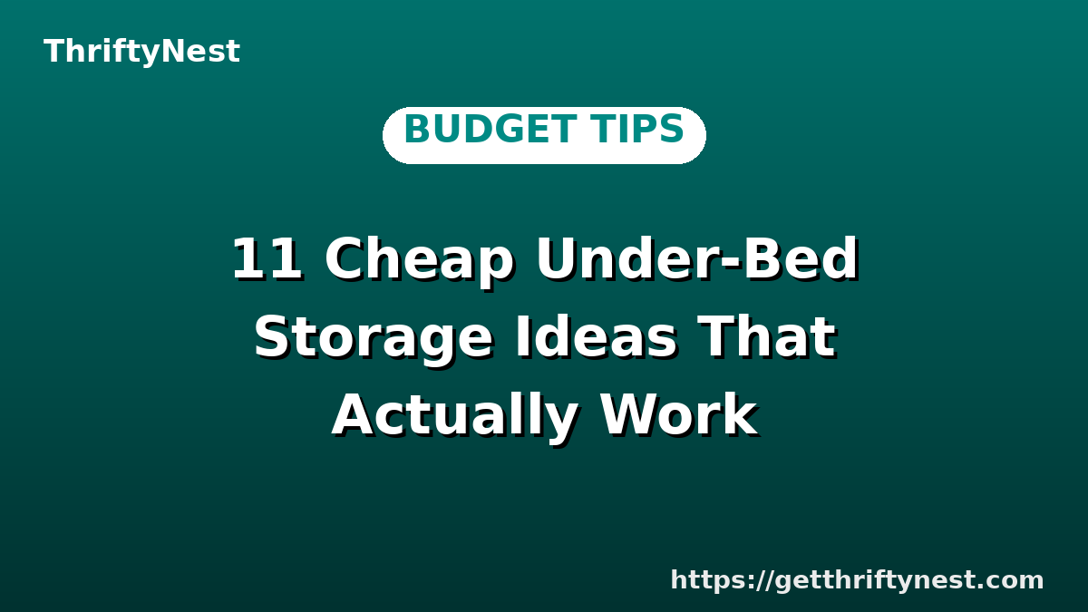 11 Cheap Under-Bed Storage Ideas That Actually Work