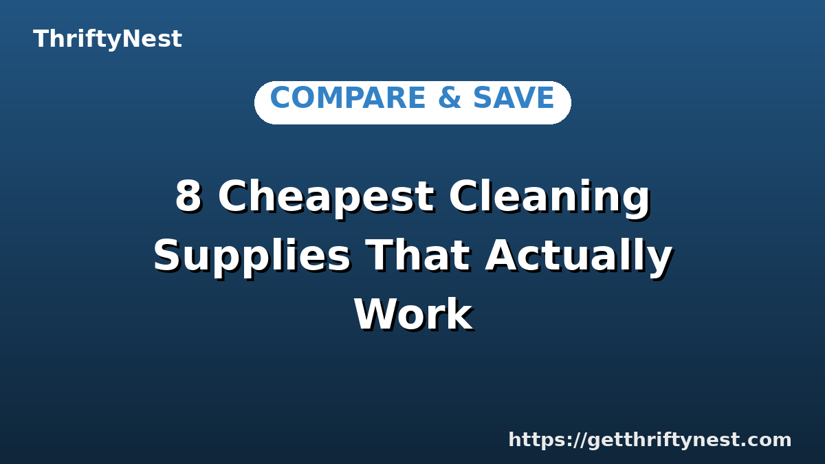 8 Cheapest Cleaning Supplies That Actually Work