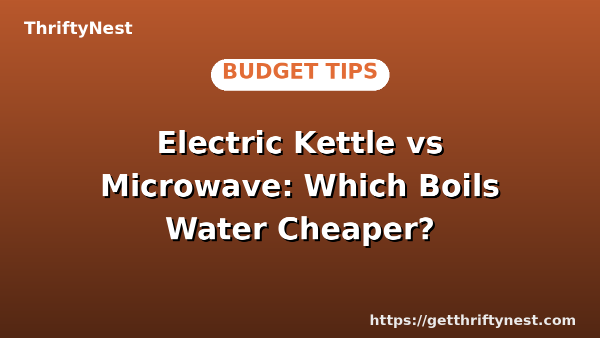 Electric Kettle vs Microwave: Which Boils Water Cheaper?