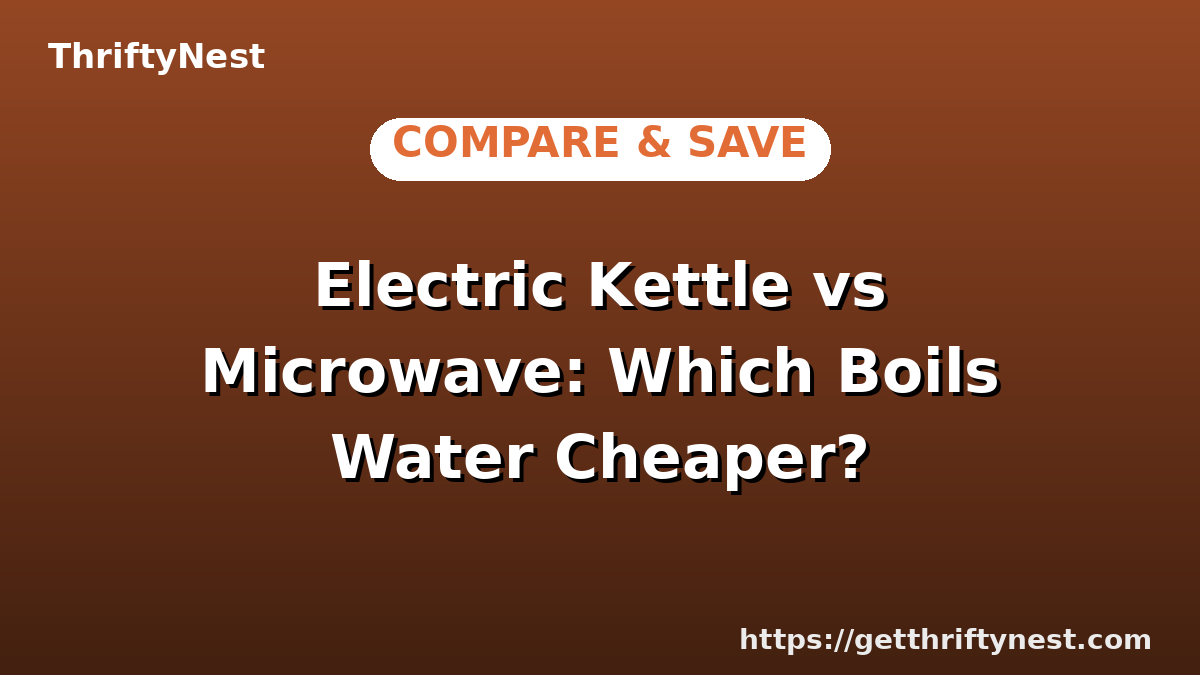Electric Kettle vs Microwave: Which Boils Water Cheaper?