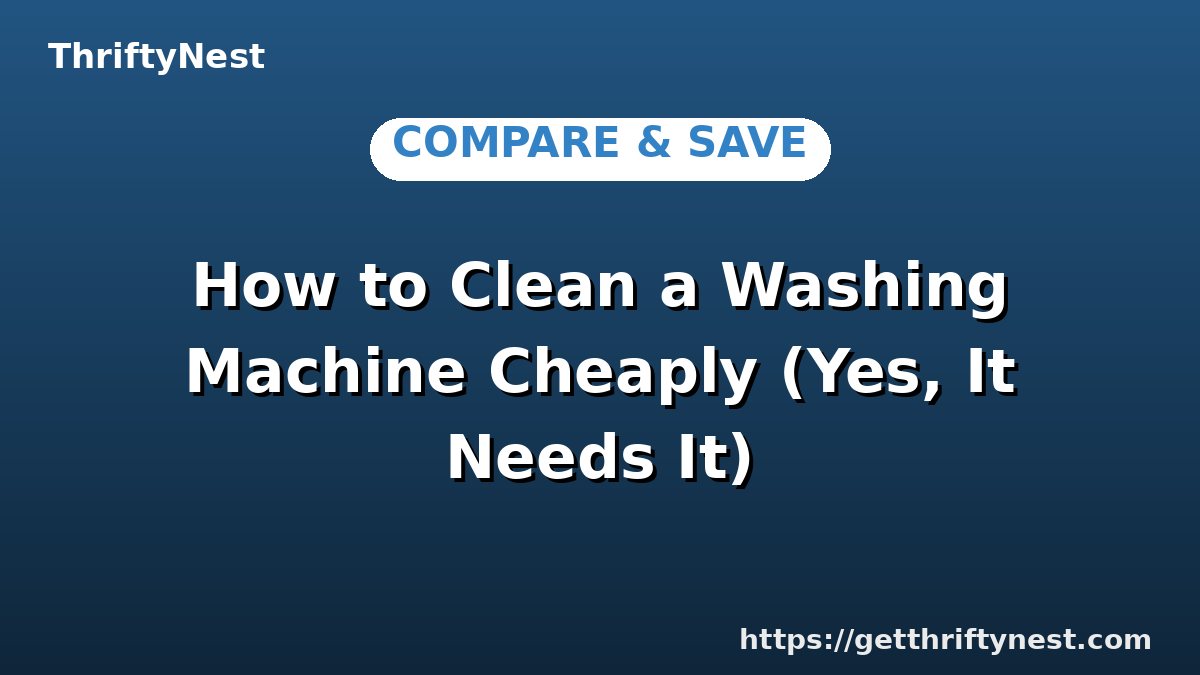 How to Clean a Washing Machine Cheaply (Yes, It Needs It)