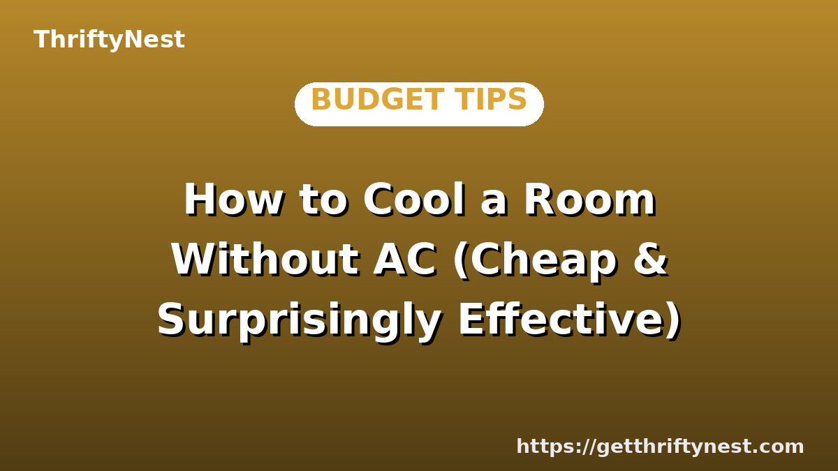 How to Cool a Room Without AC (Cheap & Surprisingly Effective)