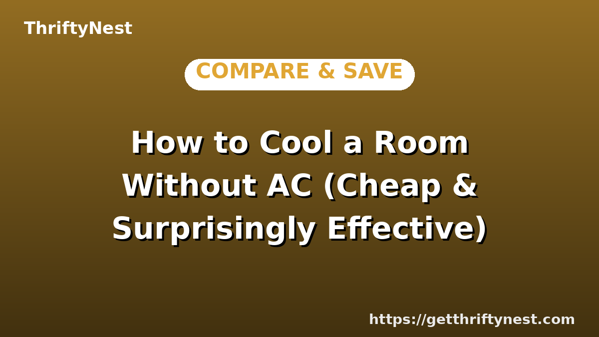 How to Cool a Room Without AC (Cheap & Surprisingly Effective)