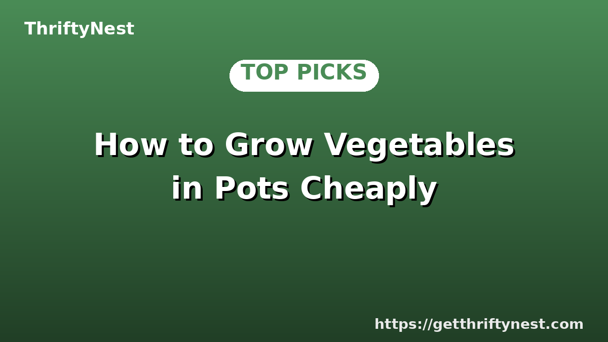 How to Grow Vegetables in Pots Cheaply