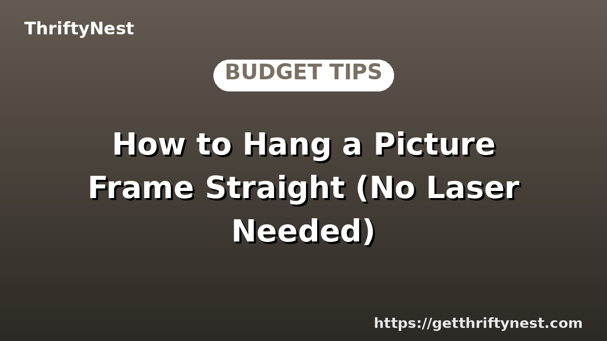How to Hang a Picture Frame Straight (No Laser Needed)