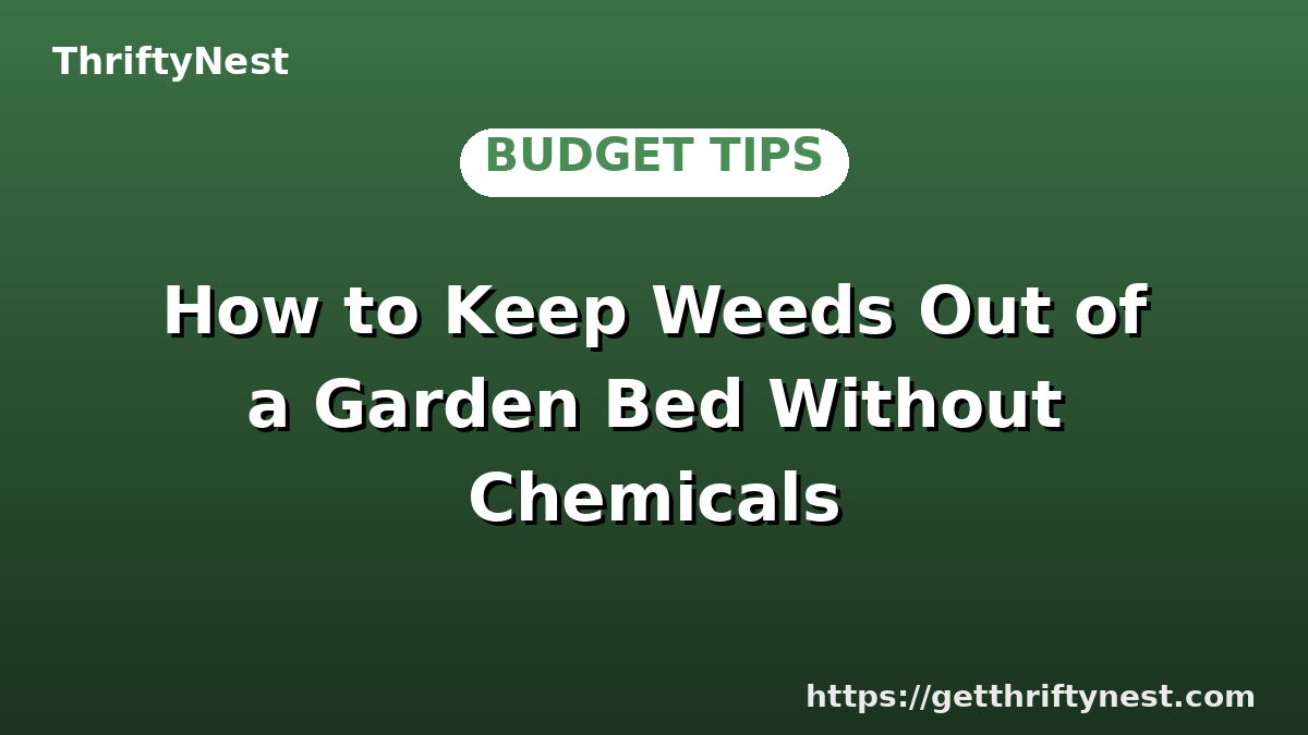 How to Keep Weeds Out of a Garden Bed Without Chemicals