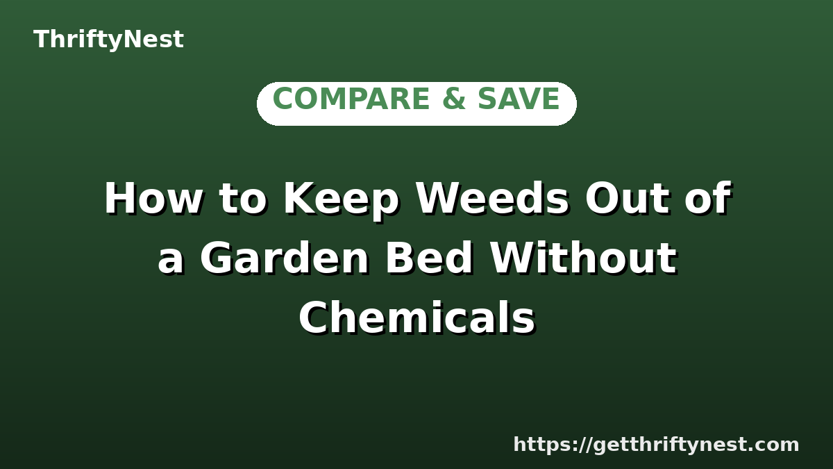 How to Keep Weeds Out of a Garden Bed Without Chemicals